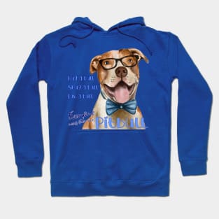 Hug-a-bull, snug-a-bull, luv-a-bull Everyone needs their own Pitbull Hoodie